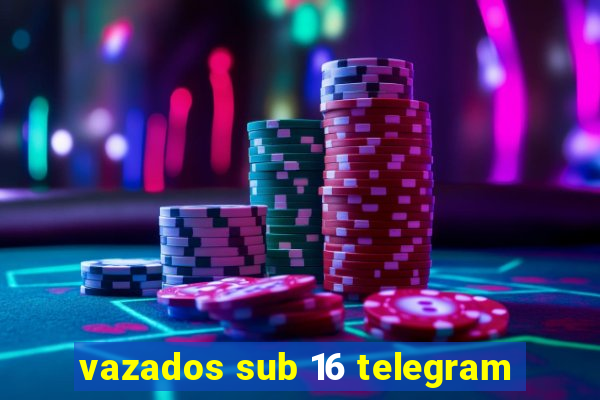 vazados sub 16 telegram